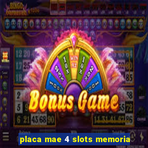 placa mae 4 slots memoria