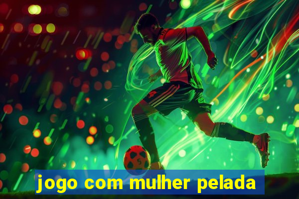 jogo com mulher pelada