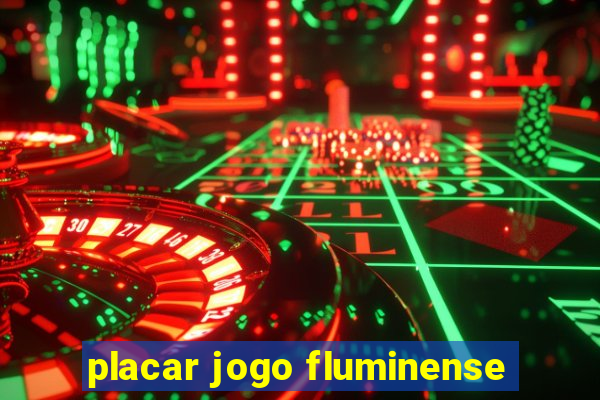 placar jogo fluminense