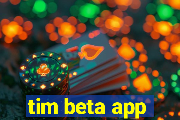 tim beta app