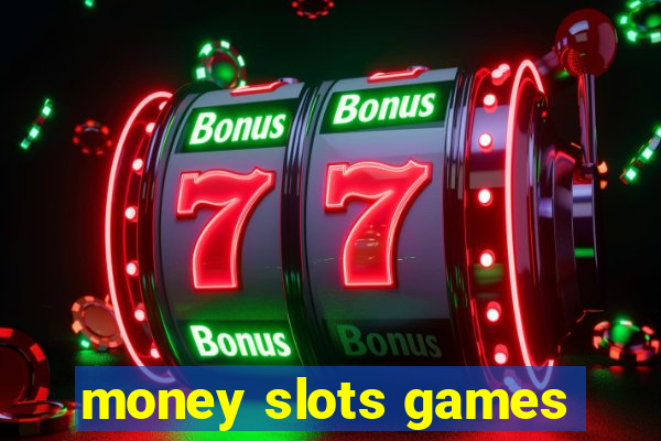 money slots games