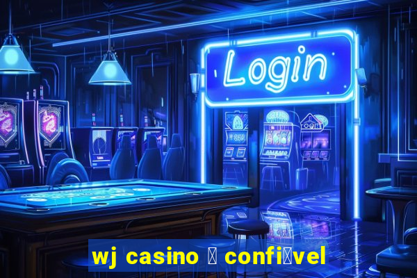 wj casino 茅 confi谩vel