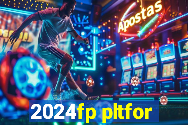 2024fp pltfor