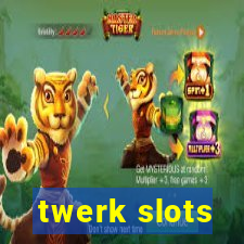 twerk slots