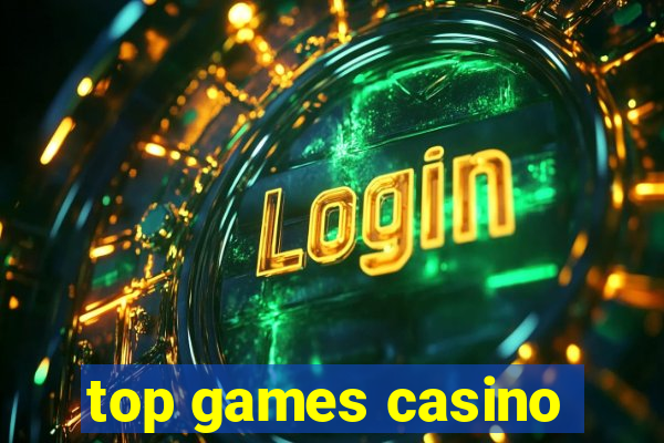 top games casino