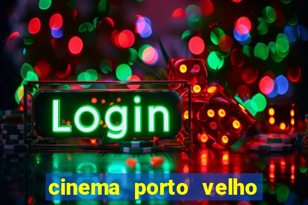 cinema porto velho ig shopping