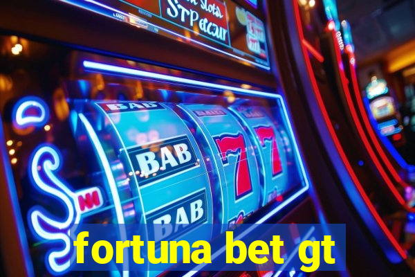 fortuna bet gt