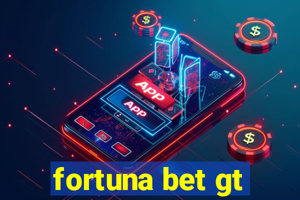 fortuna bet gt