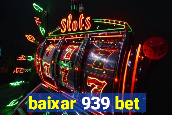 baixar 939 bet