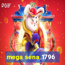 mega sena 1796