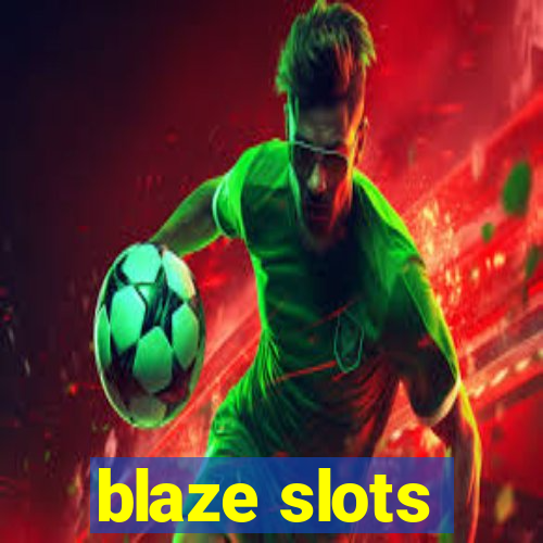 blaze slots