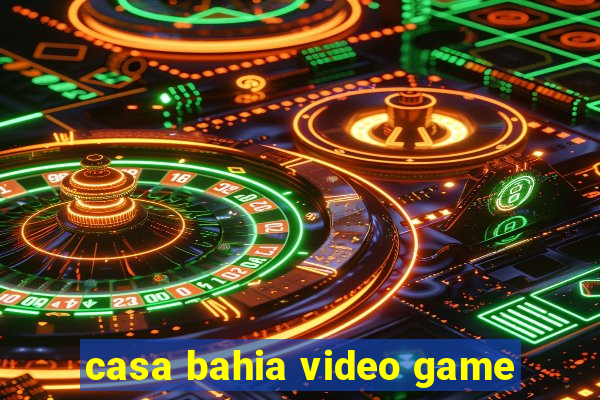 casa bahia video game