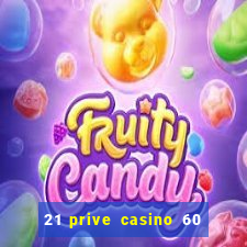 21 prive casino 60 free spins code