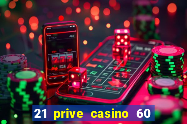 21 prive casino 60 free spins code