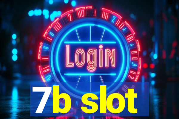 7b slot