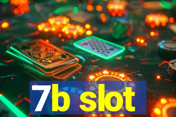 7b slot