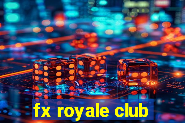 fx royale club