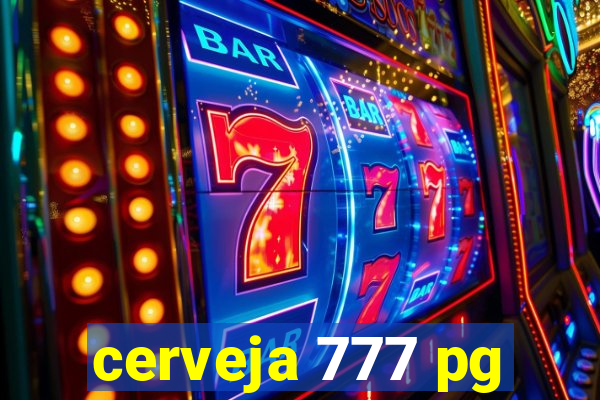 cerveja 777 pg