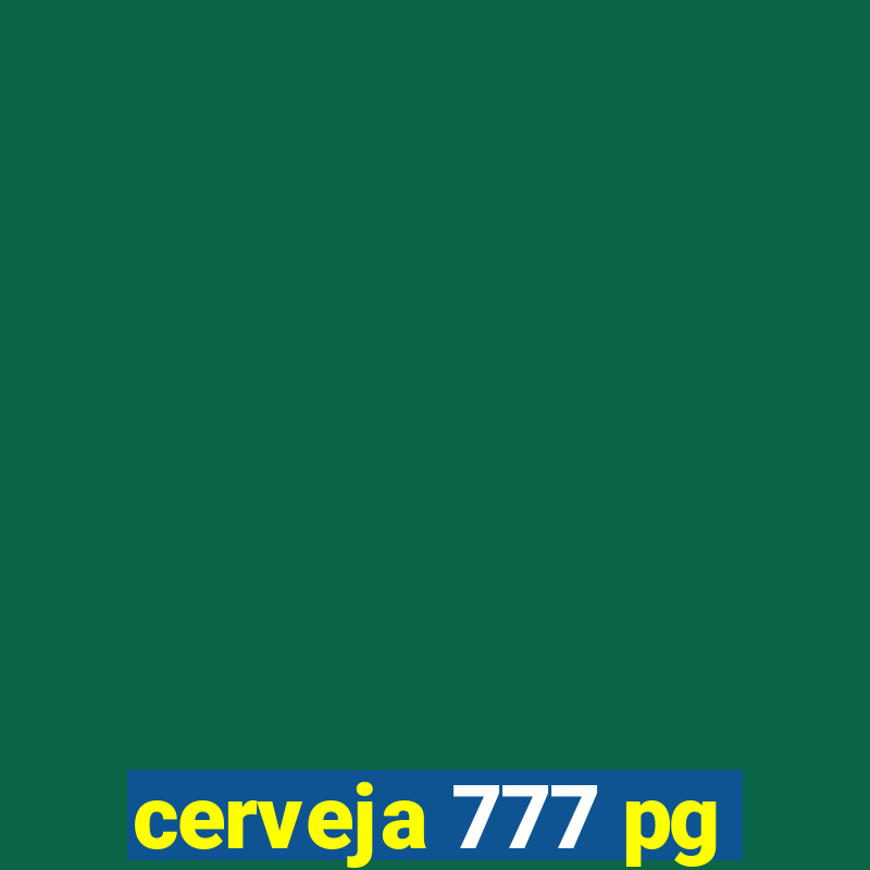 cerveja 777 pg