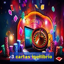 3 cartas iquilibrio