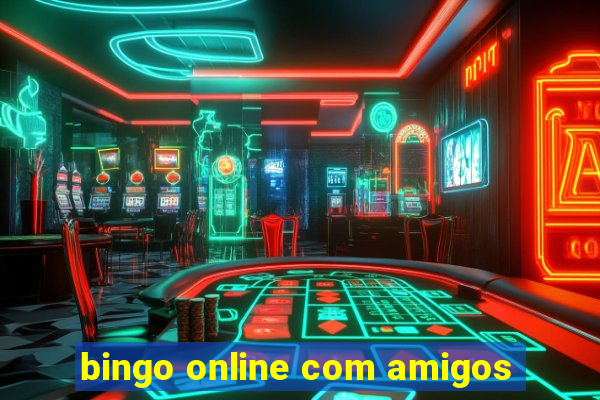 bingo online com amigos