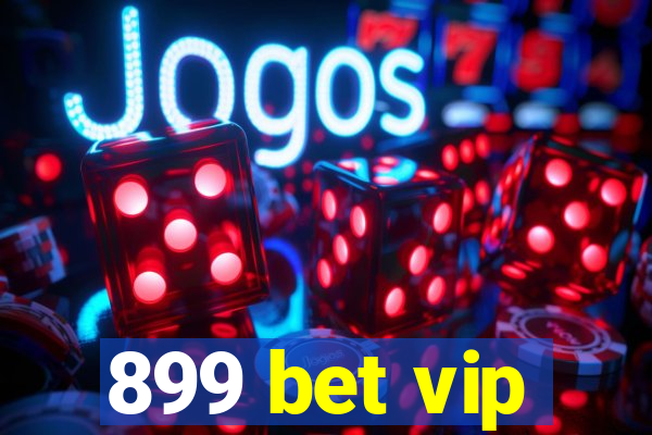 899 bet vip