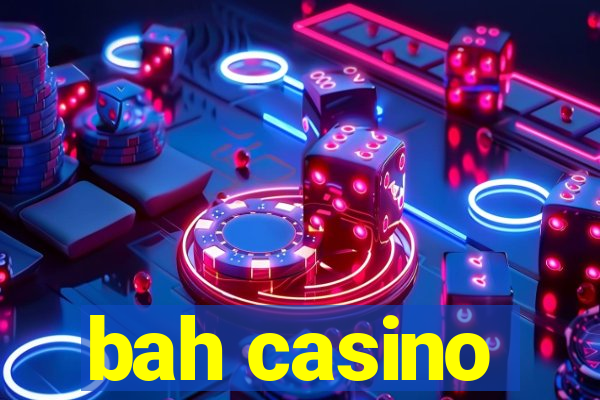 bah casino