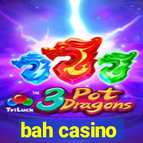 bah casino