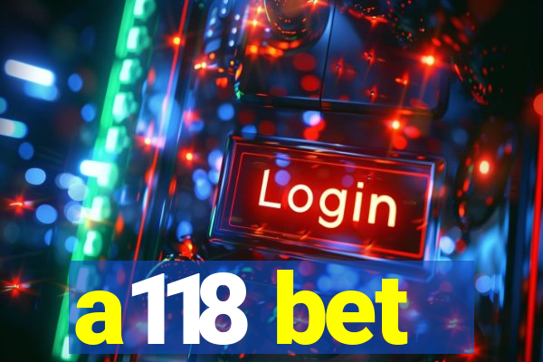 a118 bet