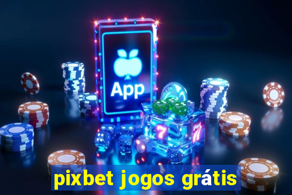 pixbet jogos grátis