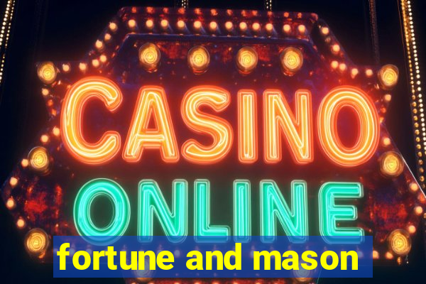 fortune and mason