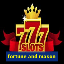 fortune and mason