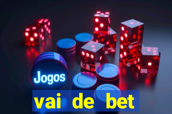 vai de bet esportes da sorte