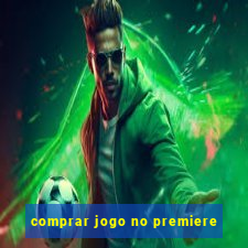 comprar jogo no premiere