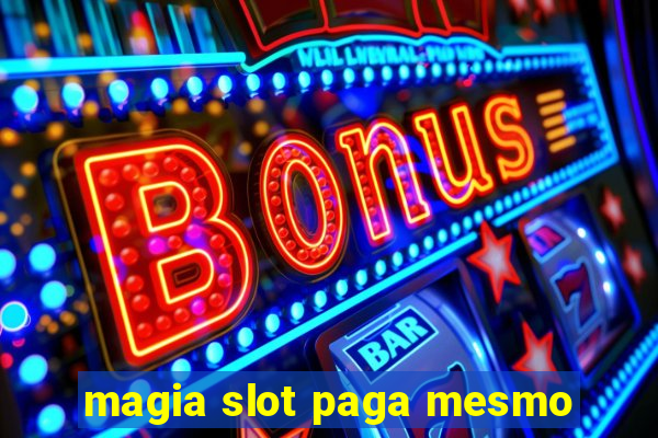 magia slot paga mesmo