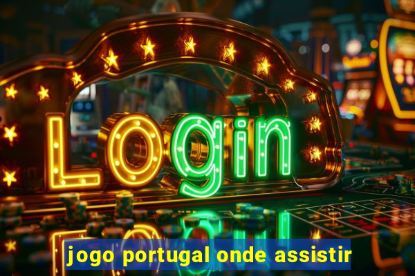 jogo portugal onde assistir