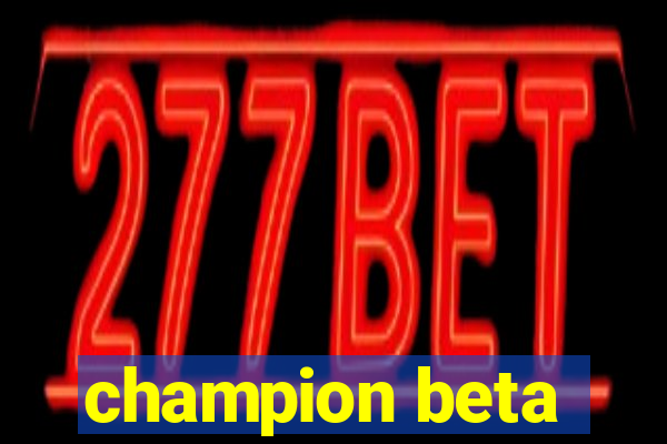 champion beta