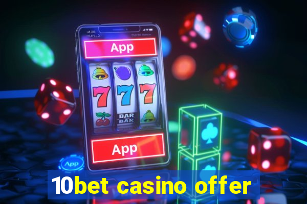 10bet casino offer