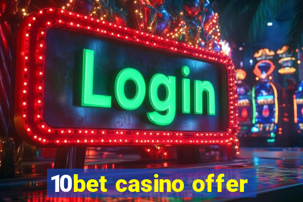 10bet casino offer