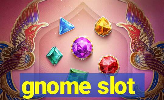 gnome slot