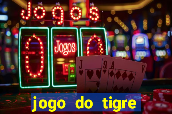 jogo do tigre ganhar dinheiro no cadastro