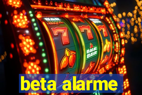 beta alarme