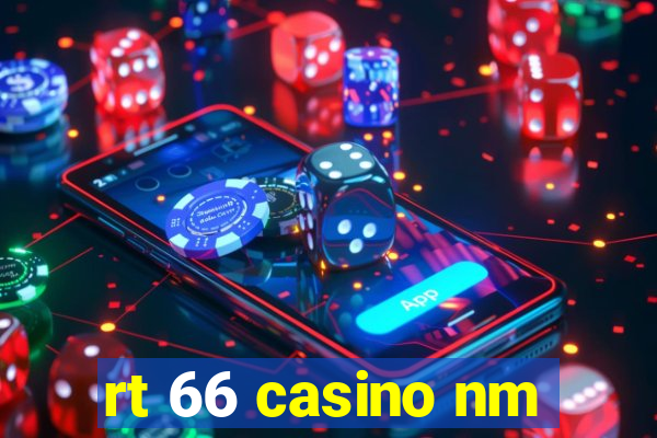 rt 66 casino nm