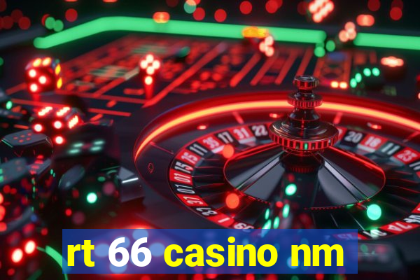 rt 66 casino nm