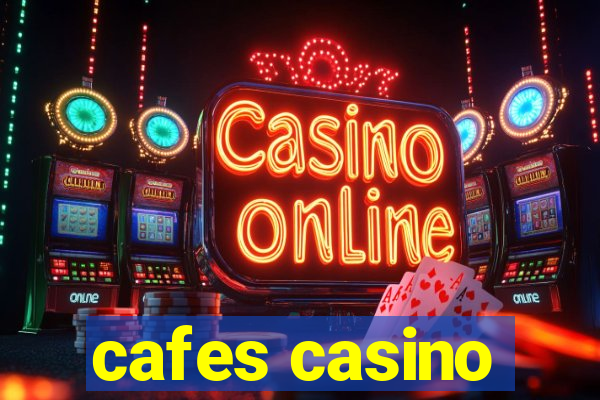 cafes casino