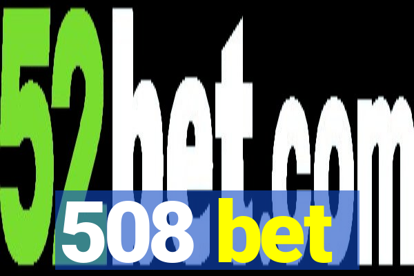 508 bet