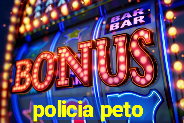 policia peto