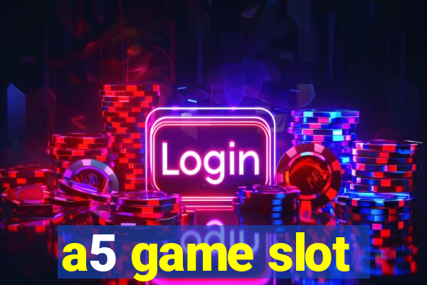 a5 game slot