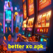 better xc apk