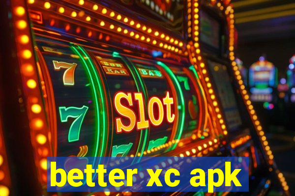 better xc apk